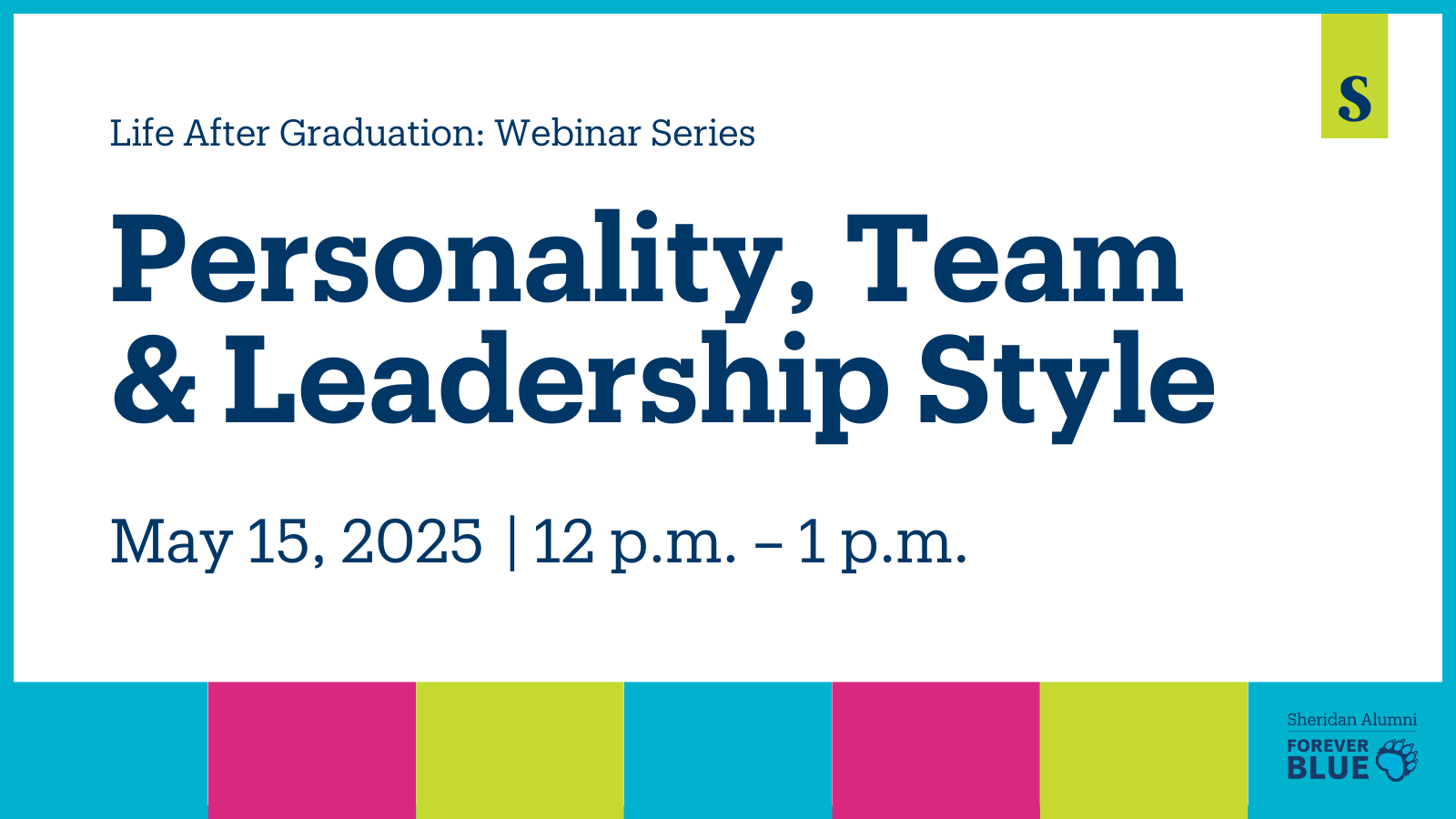 Life After Graduation: Webinar Series | Personality, Team & Leadership Style | May 15, 2025 | 12 p.m. – 1 p.m. | Sheridan Alumni | Forever Blue